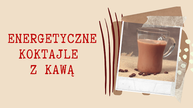 Energetyczne koktajle z dodatkiem kawy