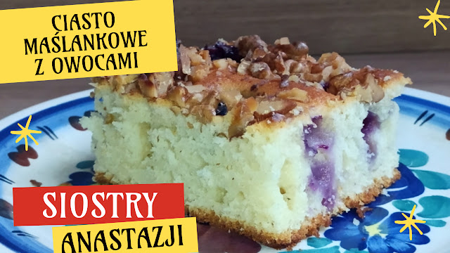 Ciasto maślankowe z owocami wg Siostry Anastazji