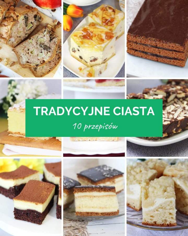 10 sprawdzonych przepisów na tradycyjne ciasta