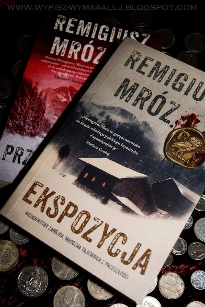 „EKSPOZYCJA” – krew, pot, sperma i łzy na krzyżu. I tom z komisarzem – W. Forstem. Remigiusz Mróz, moimi oczami.