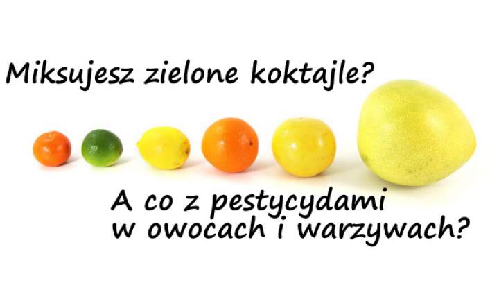 Co z pestycydami w owocach i warzywach?