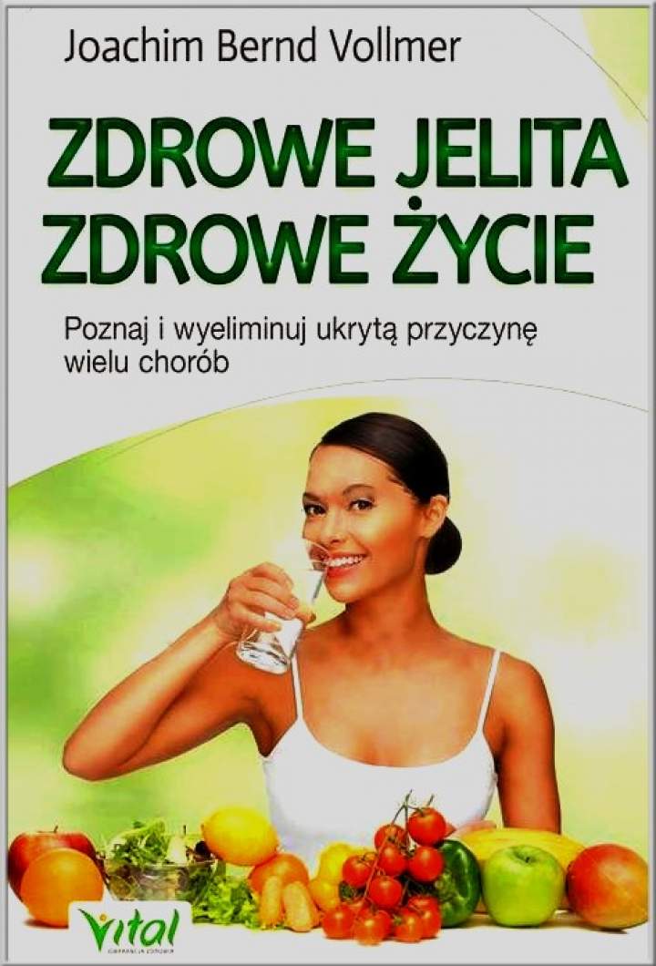 „Zdrowe jelita zdrowe życie. Poznaj i wyeliminuj ukrytą przyczynę wielu chorób”. Wydawnictwo Vital. Recenzja.