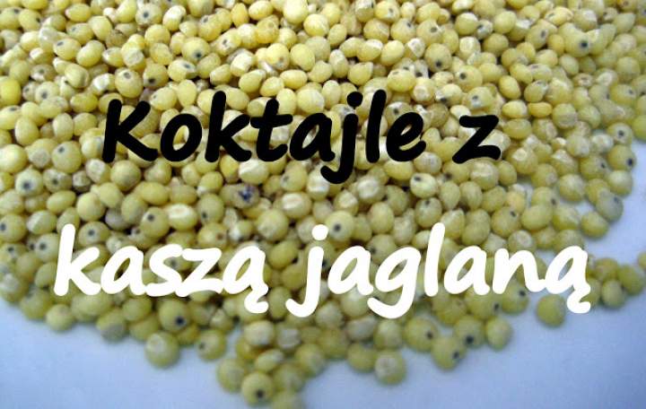 Koktajle z odkwaszającą, odchudzającą i leczniczą kaszą jaglaną