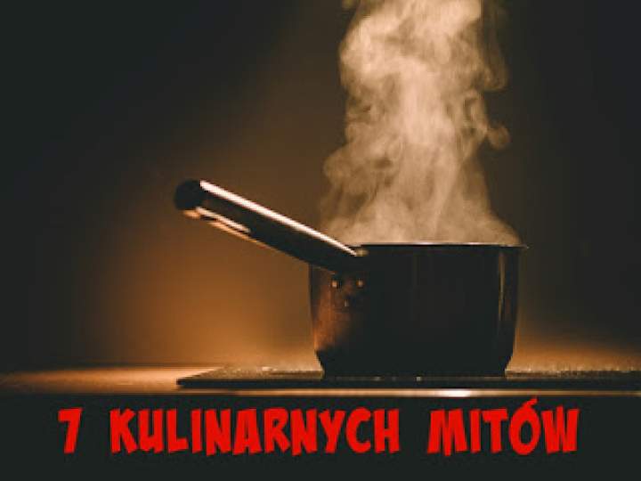 7 kulinarnych mitów, które potrzebują obalenia