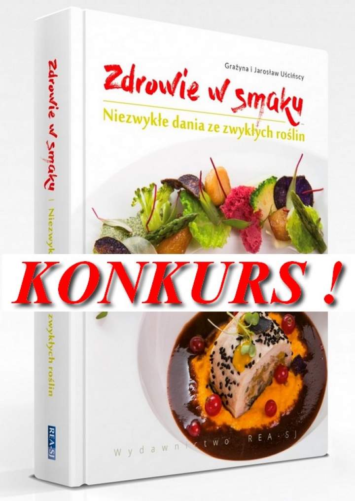 KONKURS ! Wygraj książkę „Zdrowie w smaku. Niezwykłe dania ze zwykłych roślin”