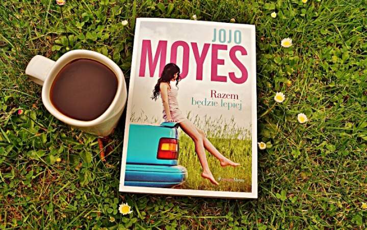 Razem będzie lepiej – Jojo Moyes – recenzja książki