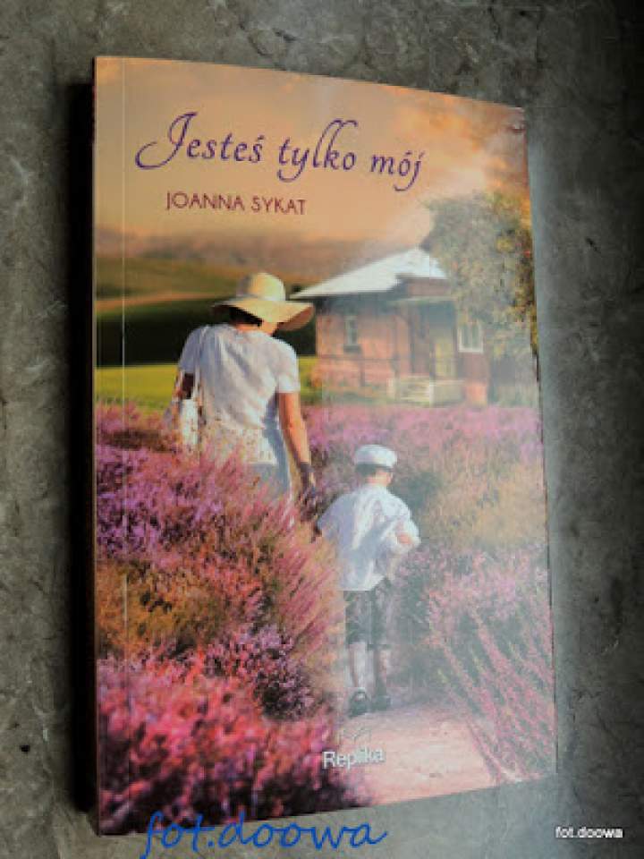 „Jesteś tylko mój” Joanna Sykat – recenzja książki