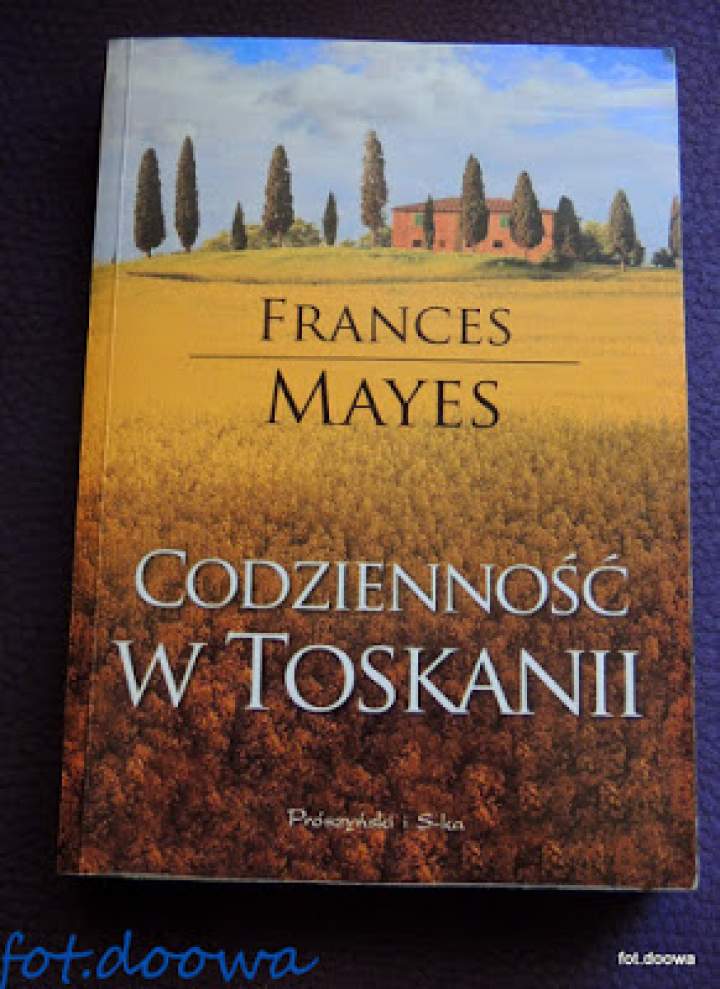 „Codzienność w Toskanii” Frances Mayes – recenzja książki