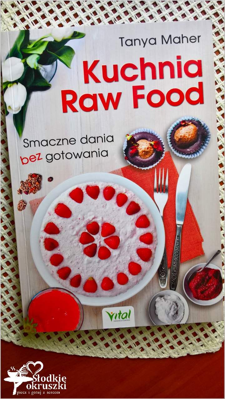 Kuchnia Raw Food. Smaczne dania bez gotowania. Recenzja