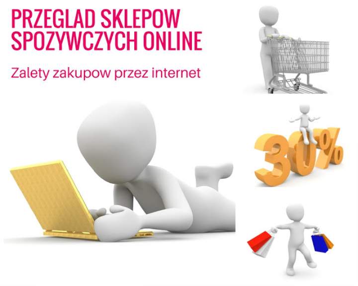 Przegląd sklepów spożywczych online- zalety zakupów przez internet