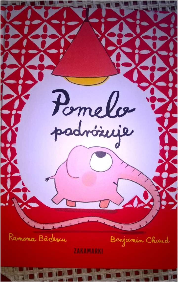 Pomelo podróżuje. Wyd. Zakamarki. Książeczka pełna barw i uśmiechu.