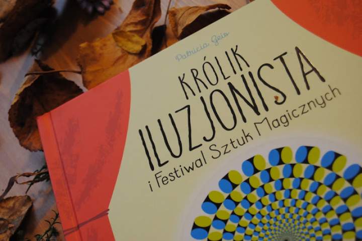 „Królik Iluzjonista i Festiwal Sztuk Magicznych” – recenzja książki