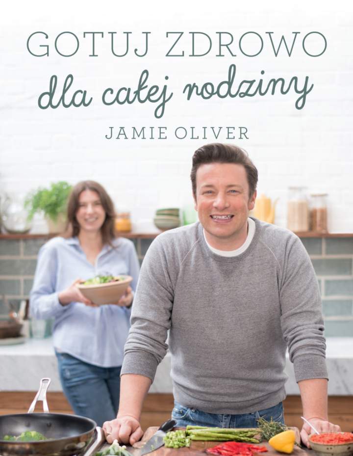 „Gotuj zdrowo dla całej rodziny” Jamie Oliver