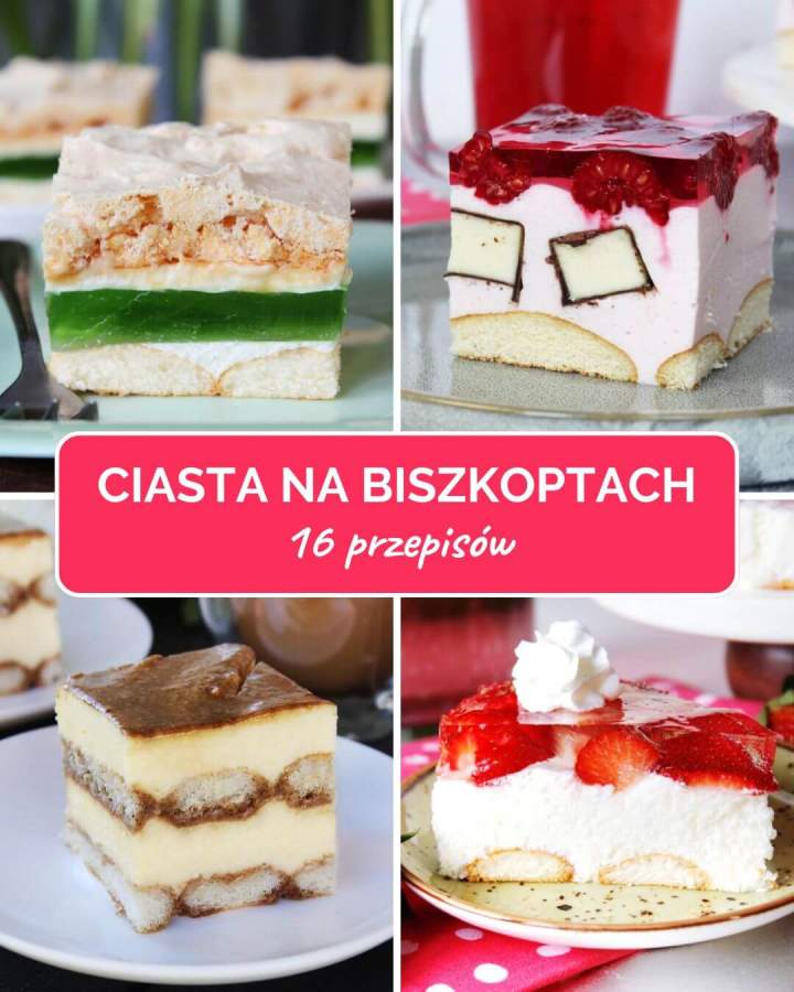 16 przepisów na ciasta na biszkoptach