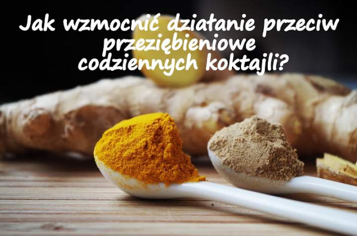 Jak wzmocnić działanie przeciw przeziębieniowe codziennych koktajli?