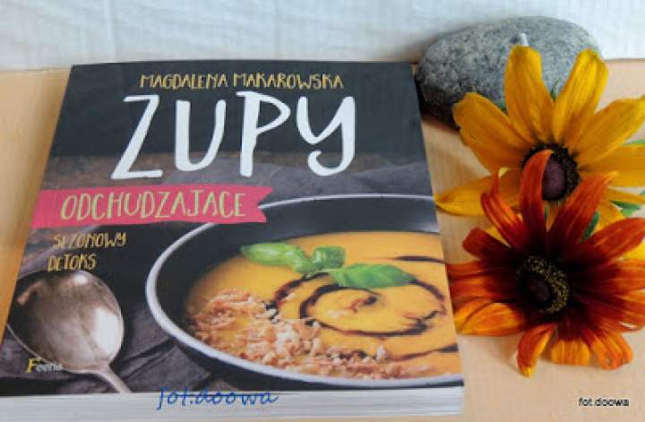 „Zupy odchudzające” sezonowy detoks Magdalena Makarowska – recenzja książki