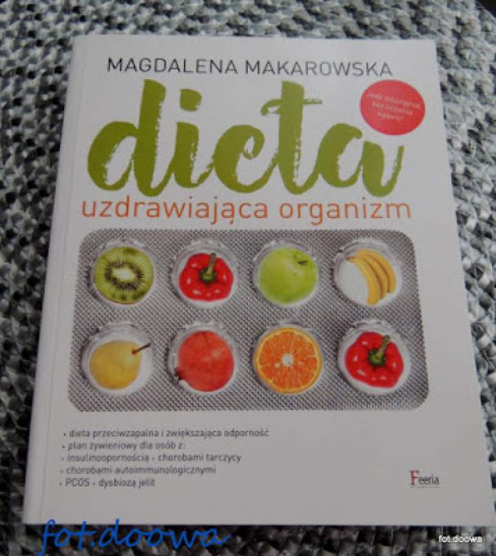 „Dieta uzdrawiająca organizm” Magdalena Makarowska – recenzja książki