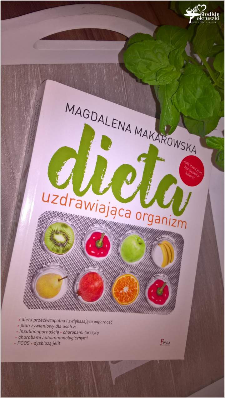 Dieta uzdrawiająca organizm. Jedz intuicyjnie, bez liczenia kalorii!