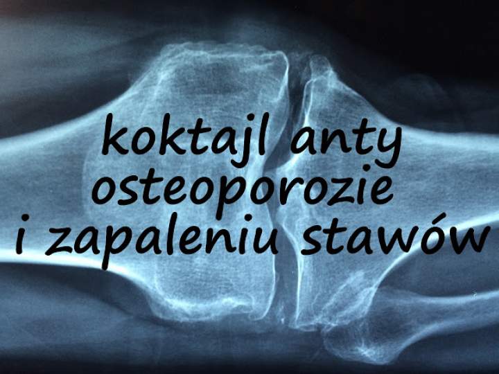 Koktajl zapobiegający osteoporozie i zapaleniu stawów
