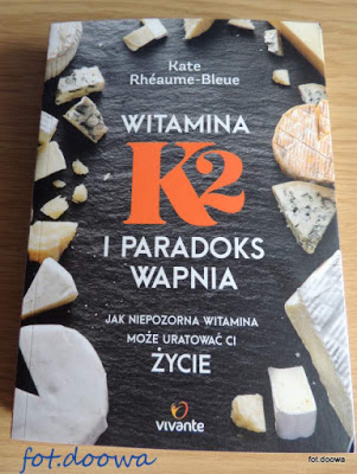 „Witamina K2 i paradoks wapnia” Kate Rhéaume-Bleue – recenzja książki