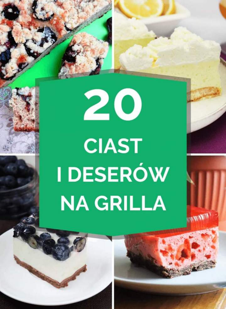 Ciasta na grilla – 20 idealnych przepisów! (ciasta, ciasteczka, desery)