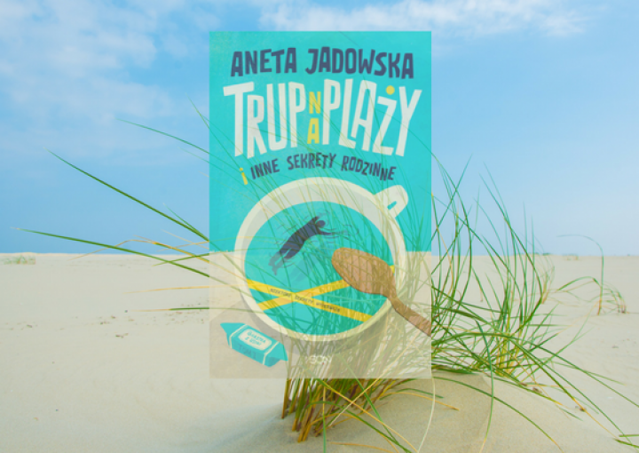 Trup na plaży i inne sekrety rodzinne – Aneta Jadowska