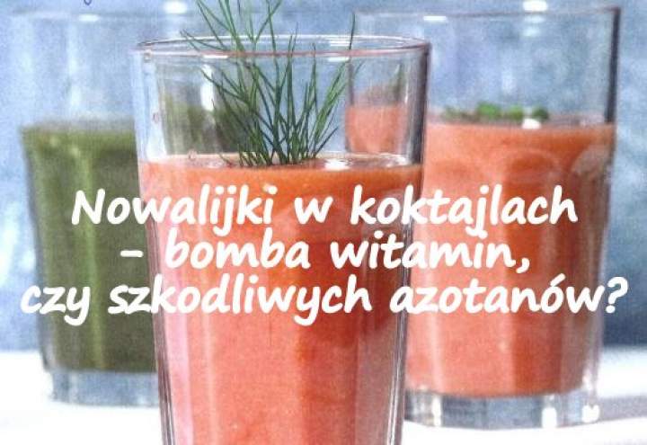 Nowalijki w koktajlach – bomba witamin, czy szkodliwych azotanów?