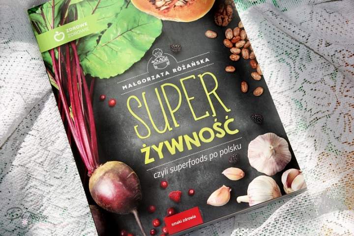 Super żywność, czyli superfoods po polsku – recenzja