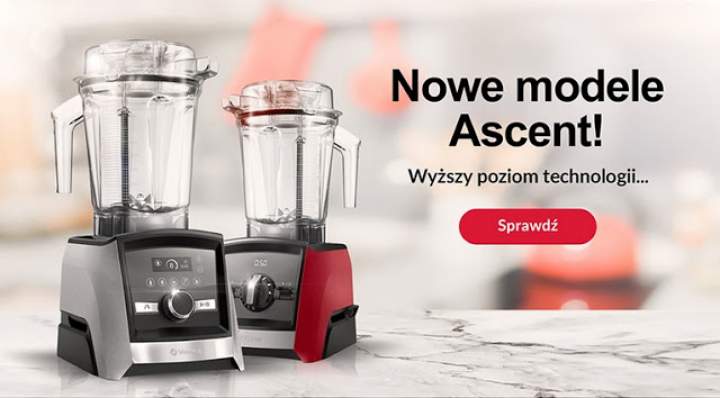 Nowe modele VITAMIX ascent – blendery z wyższej półki za przystępną cenę