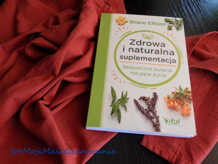 „Zdrowa i naturalna suplementacja” Bezpieczne kuracje ratujące życie Shane Ellison – recenzja książki
