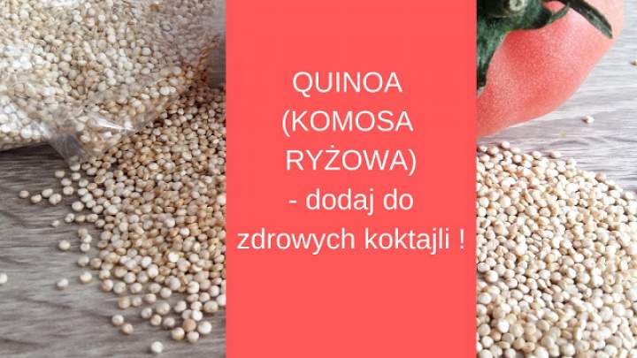 QUINOA czyli KOMOSA Ryżowa jako dodatek do koktajli