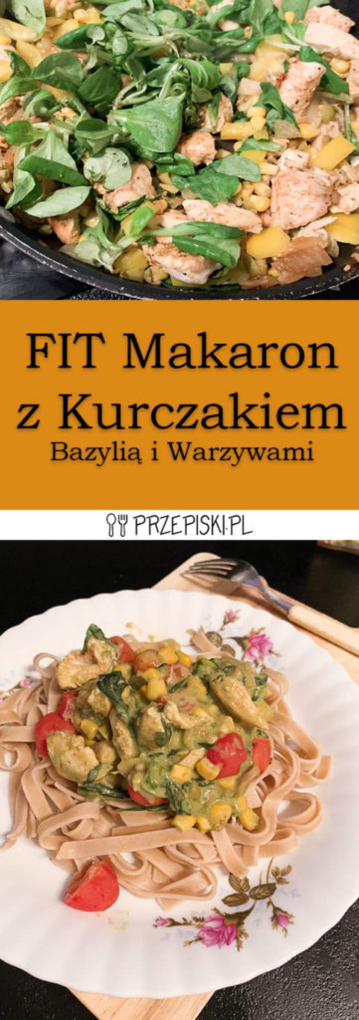 FIT Makaron z Kurczakiem Bazylią i Warzywami