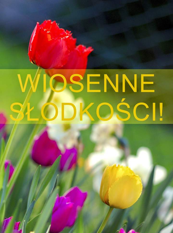 Ruszyła akcja „Wiosenne Słodkości!”