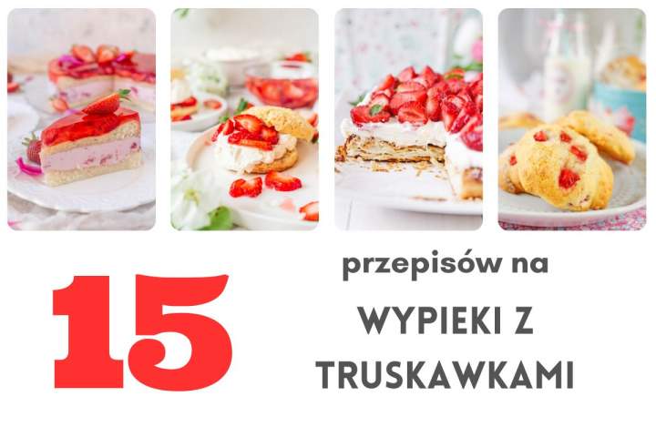 15 przepisów na ciasta z truskawkami