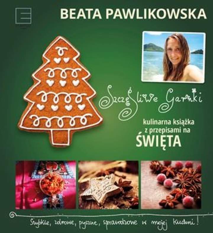 „Szczęśliwe garnki. Kulinarna książka z przepisami na Święta”, Beata Pawlikowska – recenzja