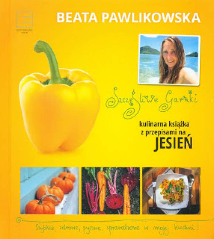„Szczęśliwe garnki. Kulinarna książka z przepisami na jesień”, Beata Pawlikowska – recenzja