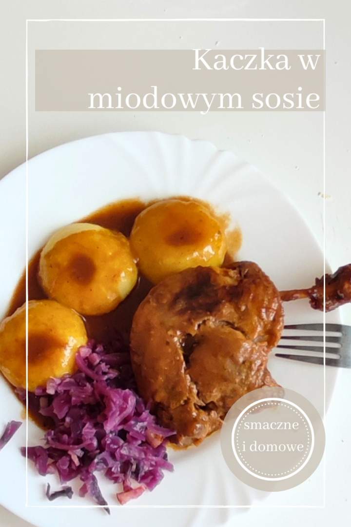 Kaczka w miodowym sosie – tradycyjny przepis staropolski na królewski obiad!