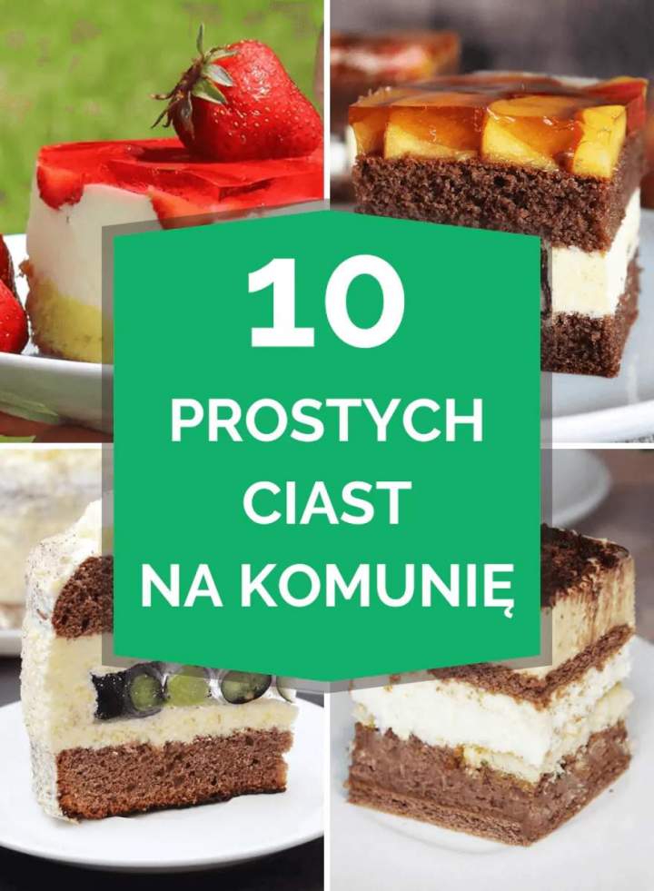 Ciasta na komunię – 10 przepisów na komunijne ciasta