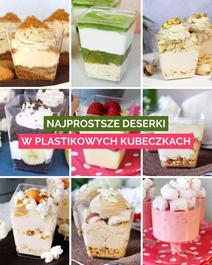 Najprostsze deserki w plastikowych kubeczkach (22 przepisy)