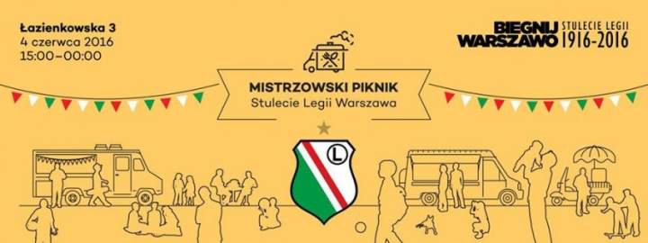 4 CZERWCA – MISTRZOWSKI PIKNIK – STULECIE LEGII WARSZAWA