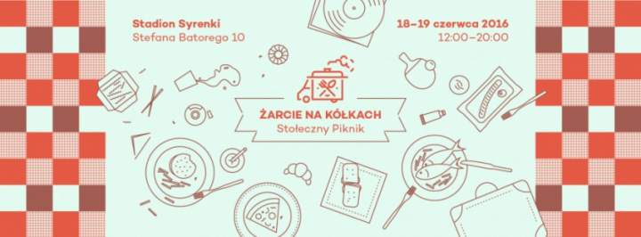 18-19 CZERWCA – STOŁECZNY PIKINK – ŻARCIE NA KÓŁKACH – WARSZAWA