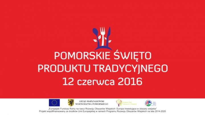 12 CZERWCA – POMORSKIE ŚWIĘTO PRODUKTU TRADYCYJNEGO