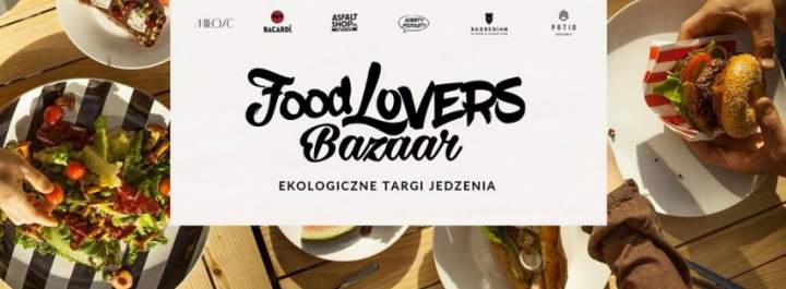 18-19 CZERWCA – FOOD LOVERS BAZAAR – WARSZAWA