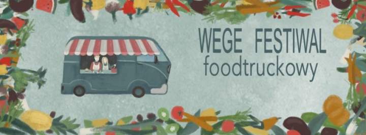 25 WRZEŚNIA – WEGE FESTIWAL FOODTRUCKOWY – ŁÓDŹ