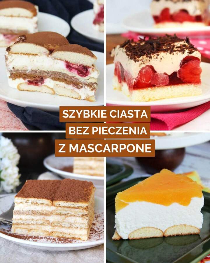 Szybkie ciasta bez pieczenia z serkiem mascarpone (8 przepisów)